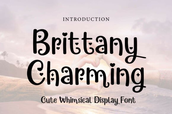 Brittany Charming: A Font That Brings Sweetness to Your Designs