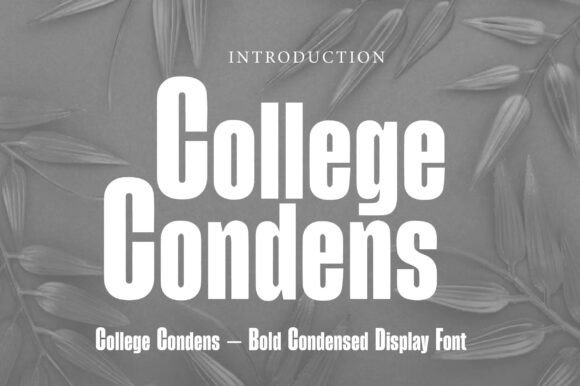 College Condens: A Bold Typeface for Maximum Impact